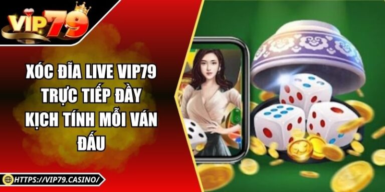 Xóc Đĩa Live Vip79 - Trực Tiếp Đầy Kịch Tính Mỗi Ván Đấu 1 Xóc Đĩa Live Vip79 - Trực Tiếp Đầy Kịch Tính Mỗi Ván Đấu